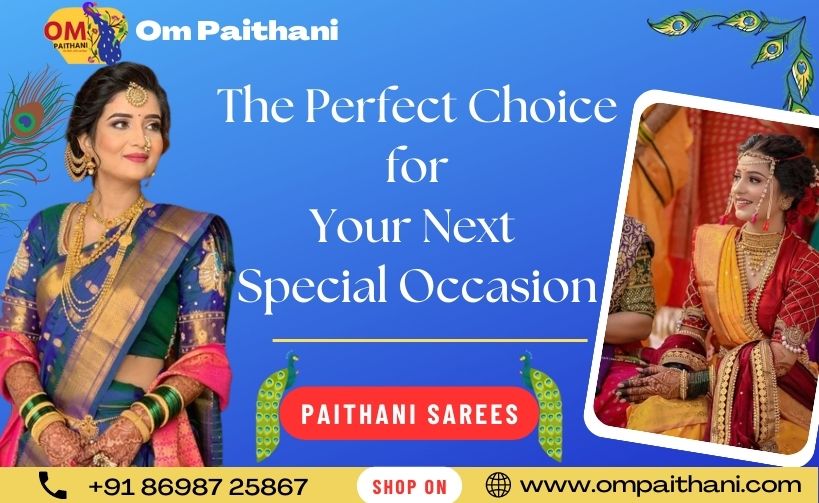 Paithani Sarees: The Perfect Choice for Your Next Special Occasion