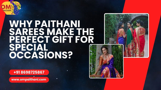 Why Paithani Sarees Make the Perfect Gift for Special Occasions?