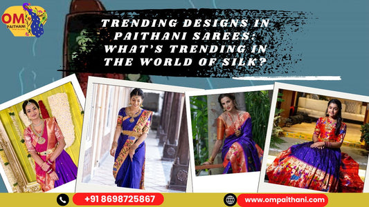 Trending Designs in Paithani Sarees: What’s Trending in the World of Silk?